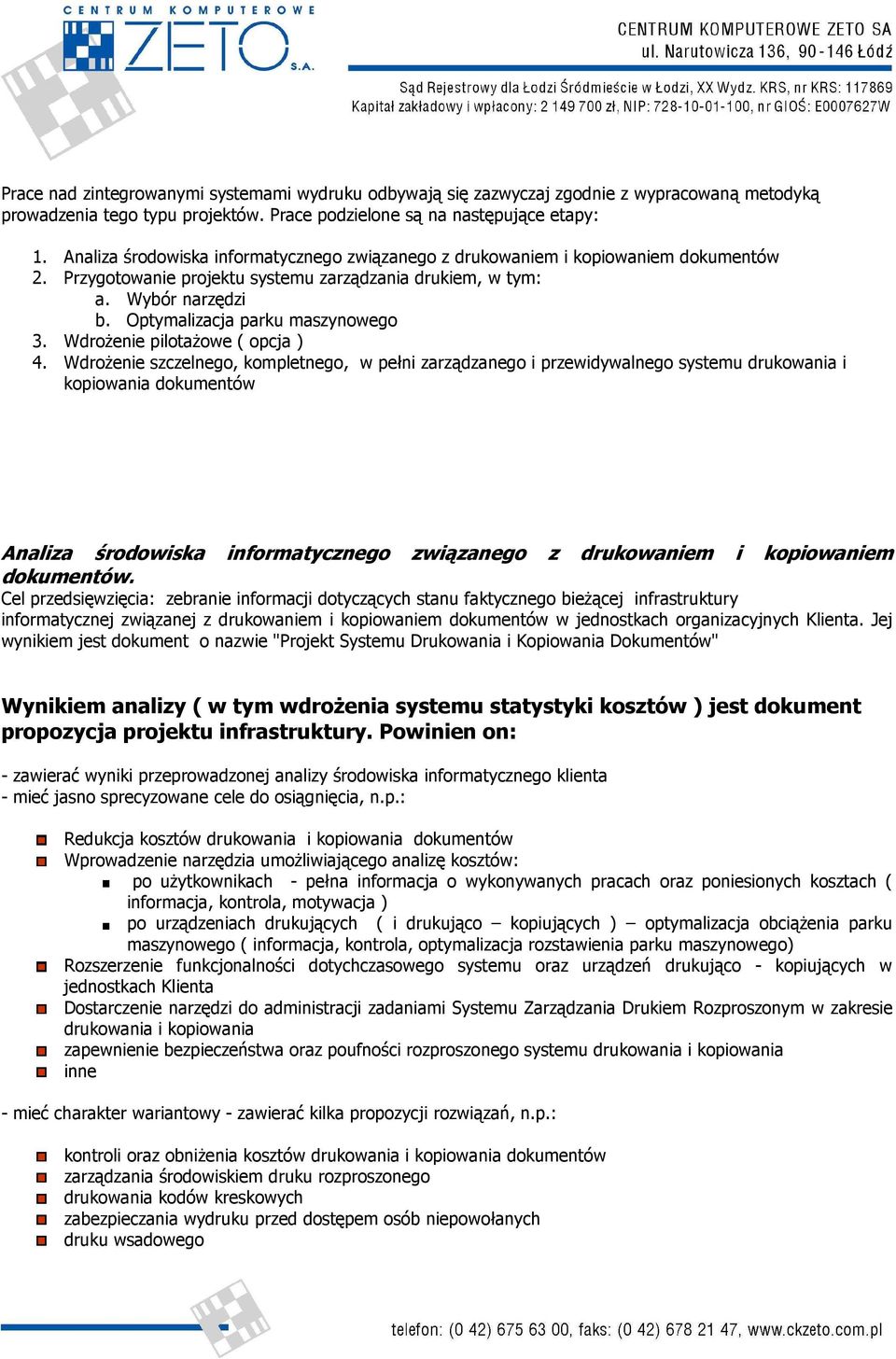 Optymalizacja parku maszynowego 3. WdroŜenie pilotaŝowe ( opcja ) 4.