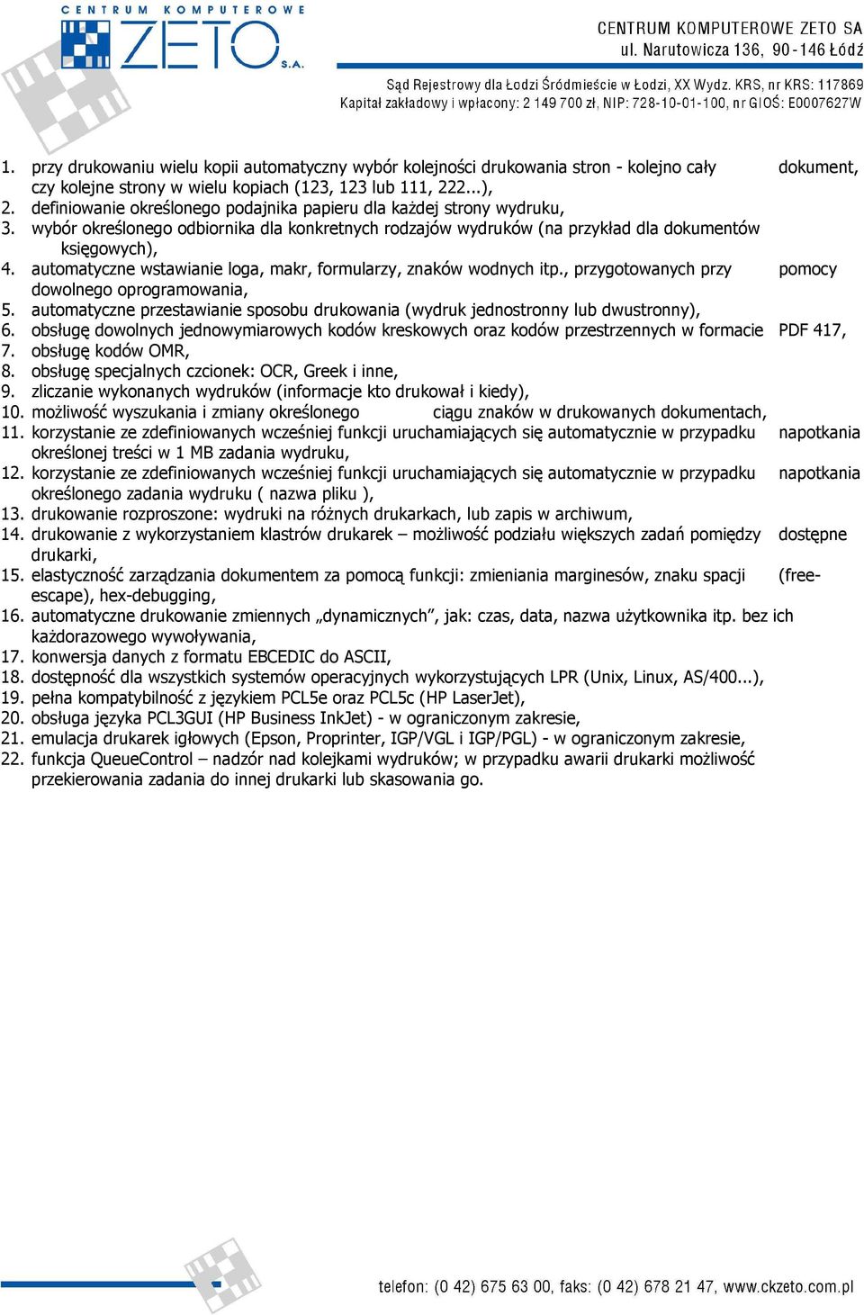 automatyczne wstawianie loga, makr, formularzy, znaków wodnych itp., przygotowanych przy pomocy dowolnego oprogramowania, 5.