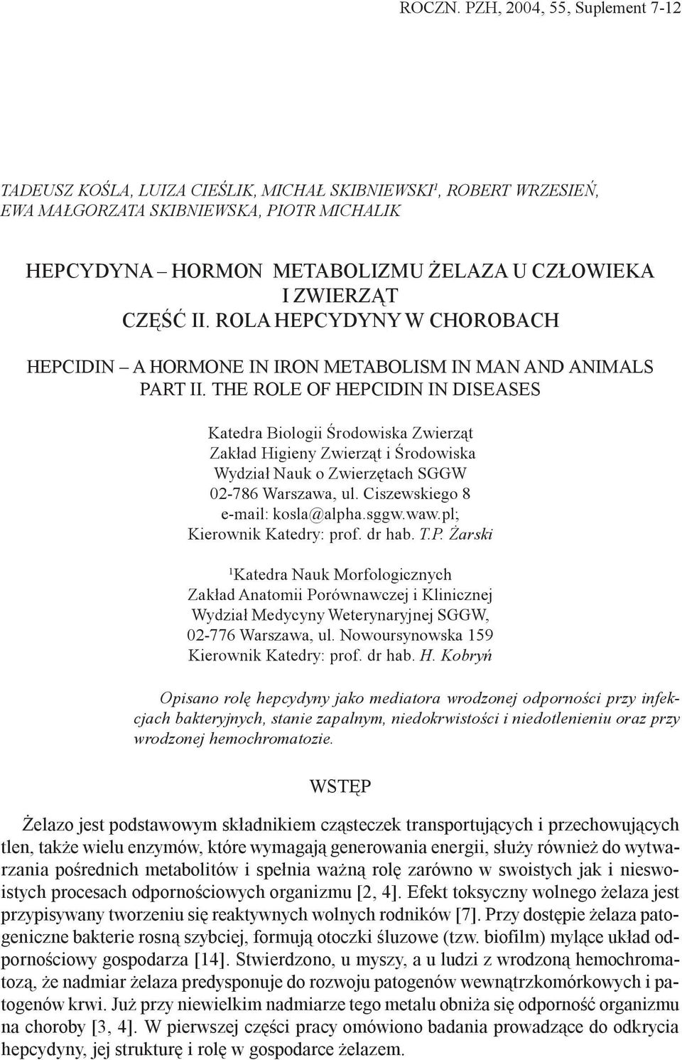 T CZÊŒÆ II. ROLA HEPCYDYNY W CHOROBACH HEPCIDIN A HORMONE IN IRON METABOLISM IN MAN AND ANIMALS PART II.