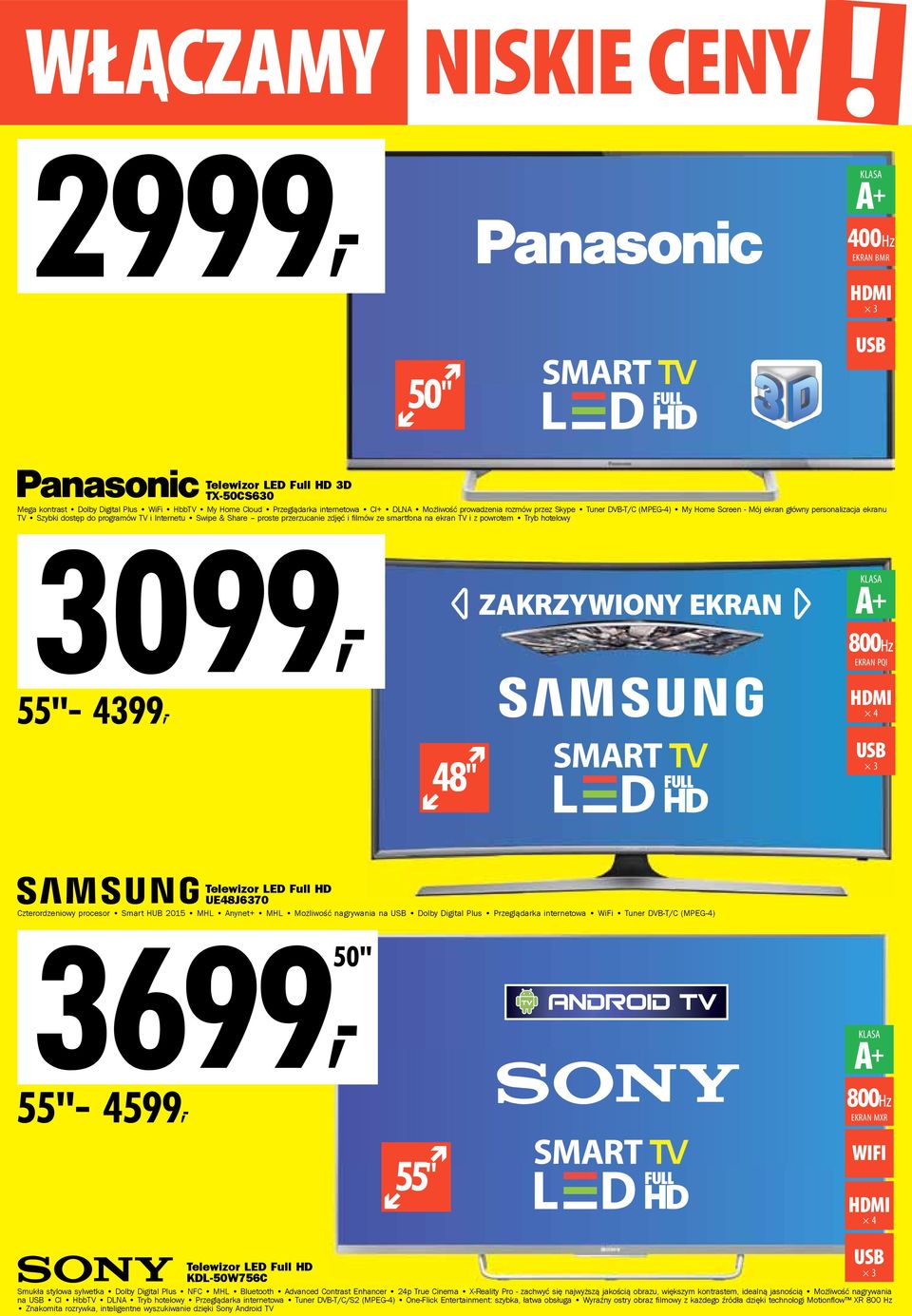 ekran TV i z powrotem Tryb hotelowy ZAKRZYWIONY A+ 800Hz PQI 55"- 4399, 48" 4 3 Telewizor LED Full HD UE48J6370 Czterordzeniowy procesor Smart HUB 2015 MHL Anynet+ MHL Możliwość nagrywania na Dolby