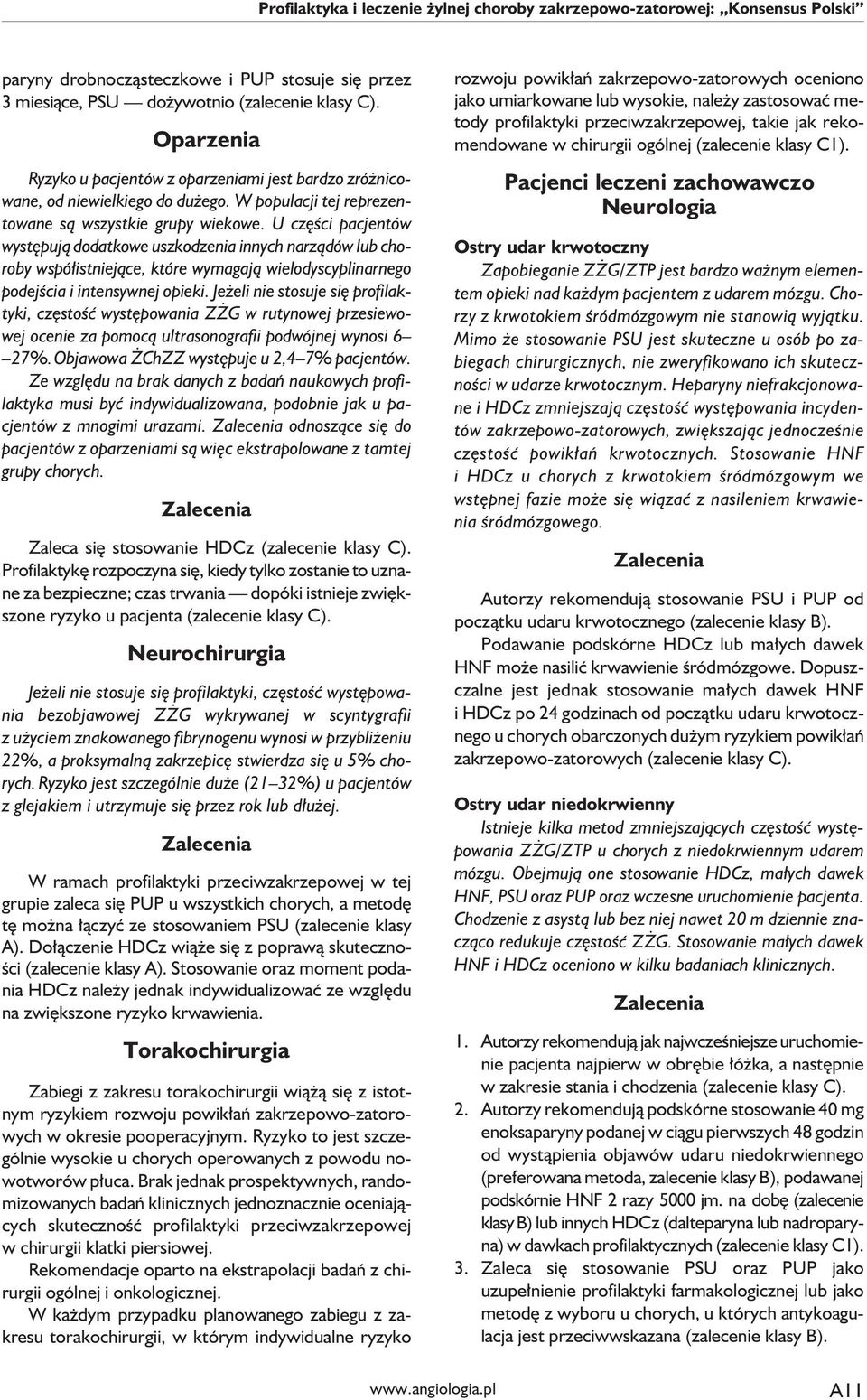 U części pacjentów występują dodatkowe uszkodzenia innych narządów lub choroby współistniejące, które wymagają wielodyscyplinarnego podejścia i intensywnej opieki.