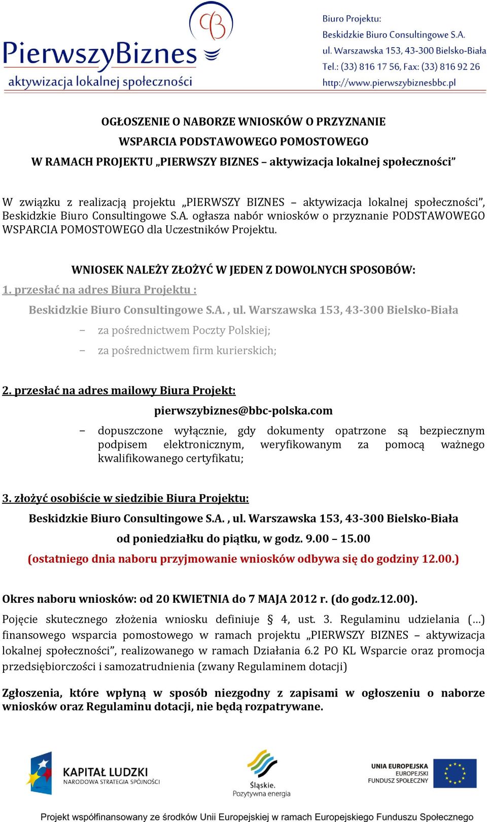 WNIOSEK NALEŻY ZŁOŻYĆ W JEDEN Z DOWOLNYCH SPOSOBÓW: 1. przesłać na adres Biura Projektu : Beskidzkie Biuro Consultingowe S.A., ul.