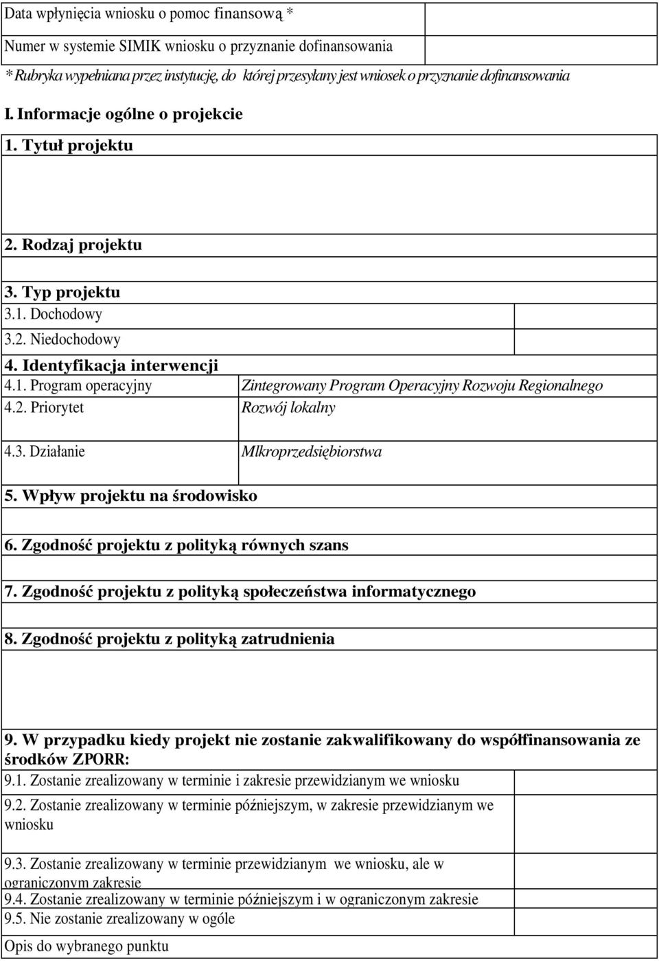 2. Priorytet Rozwój lokalny 4.3. Działanie Mlkroprzedsiębiorstwa 5. Wpływ projektu na środowisko 6. Zgodność projektu z polityką równych szans 7.