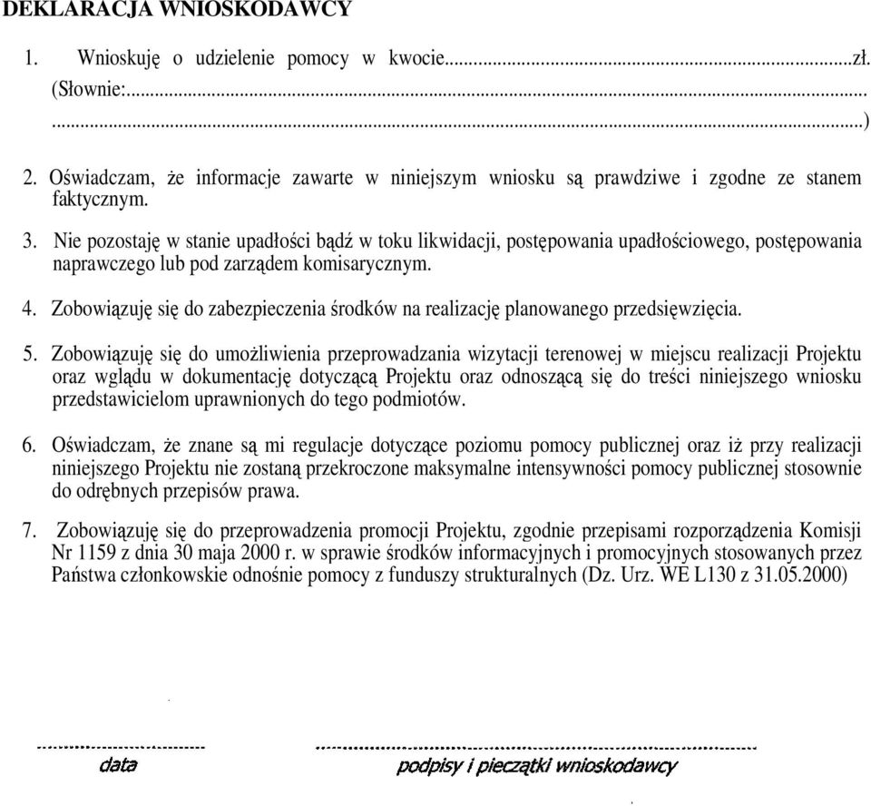 Zobowiązuję się do zabezpieczenia środków na realizację planowanego przedsięwzięcia. 5.