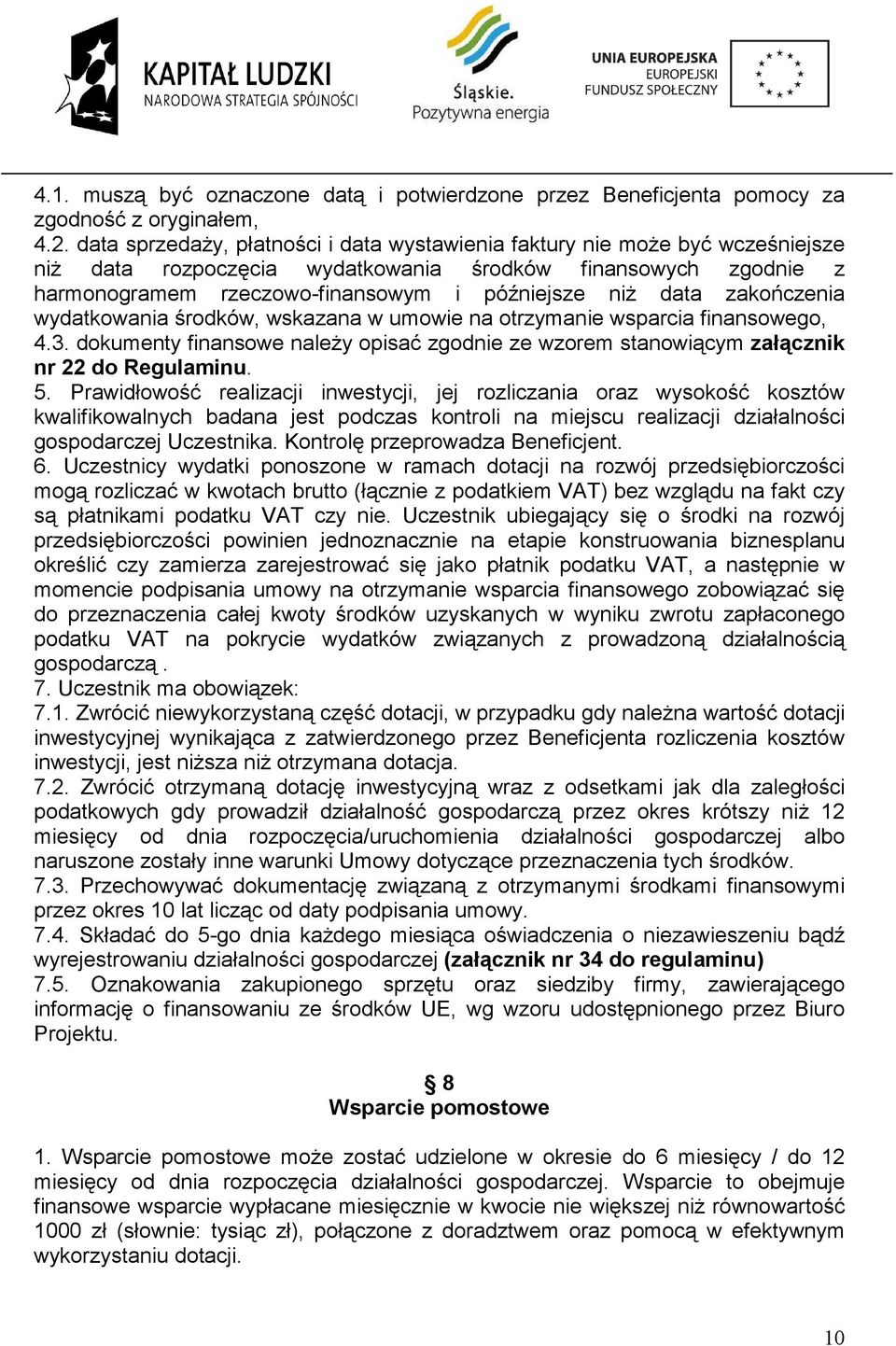 zakończenia wydatkowania środków, wskazana w umowie na otrzymanie wsparcia finansowego, 4.3. dokumenty finansowe należy opisać zgodnie ze wzorem stanowiącym załącznik nr 22 do Regulaminu. 5.