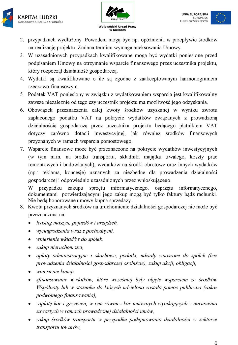 Wydatki są kwalifikowane o ile są zgodne z zaakceptowanym harmonogramem rzeczowo-finansowym. 5.