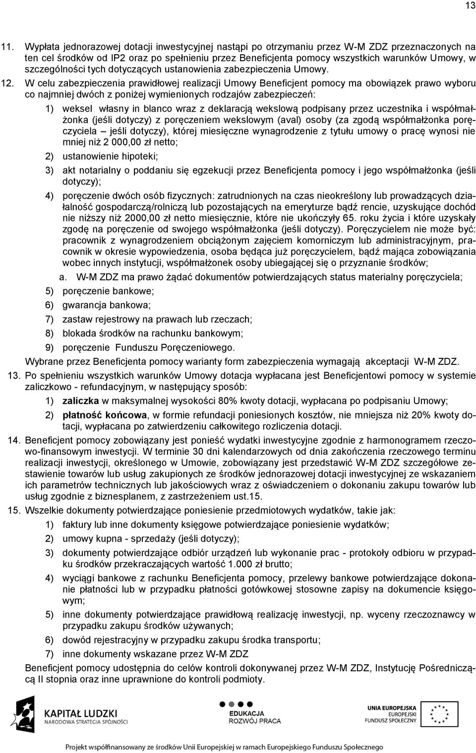 szczególności tych dotyczących ustanowienia zabezpieczenia Umowy. 12.