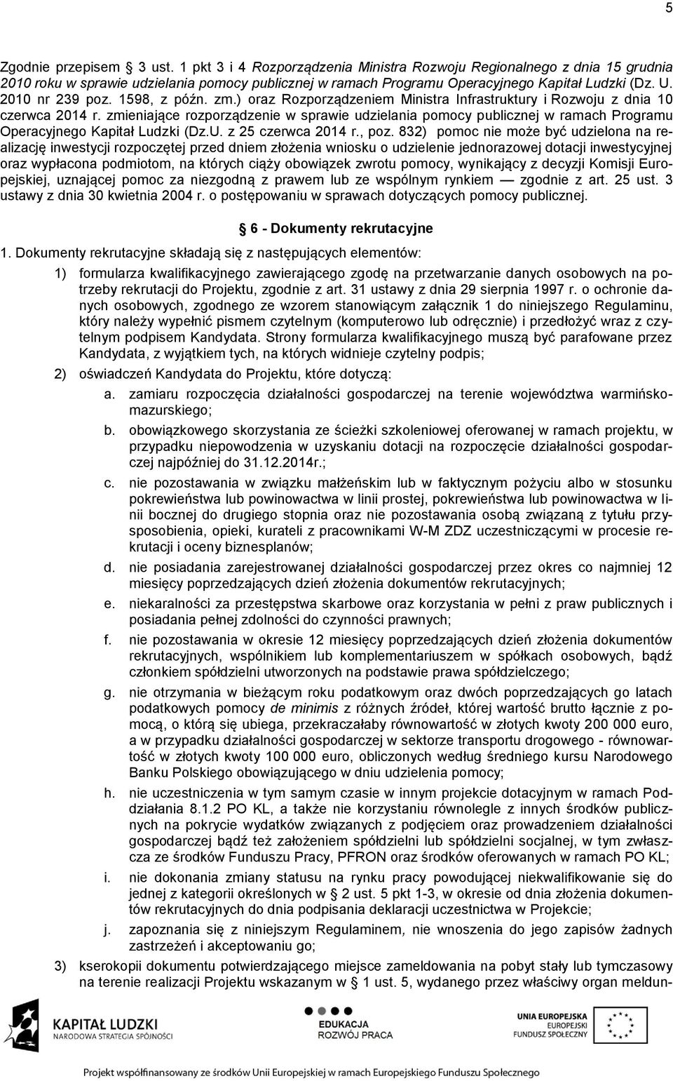 1598, z późn. zm.) oraz Rozporządzeniem Ministra Infrastruktury i Rozwoju z dnia 10 czerwca 2014 r.