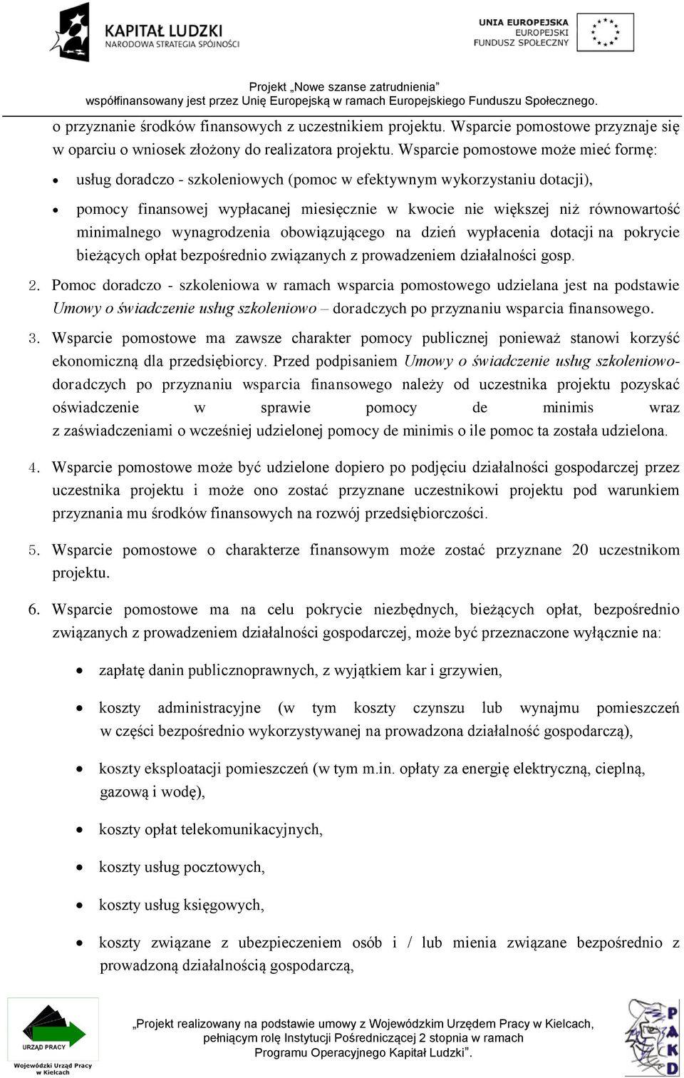 minimalnego wynagrodzenia obowiązującego na dzień wypłacenia dotacji na pokrycie bieżących opłat bezpośrednio związanych z prowadzeniem działalności gosp. 2.