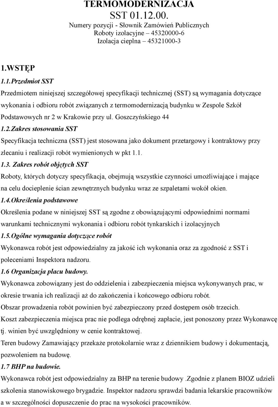 (SST) są wymagania dotyczące wykonania i odbioru robót związanych z termomodernizacją budynku w Zespole Szkół Podstawowych nr 2 