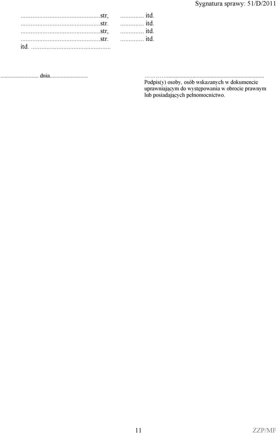 ..... Podpis(y) osoby, osób wskazanych w dokumencie