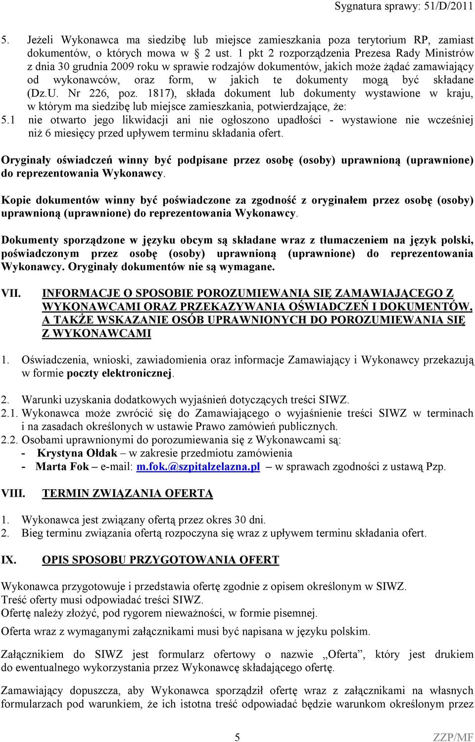 składane (Dz.U. Nr 226, poz. 1817), składa dokument lub dokumenty wystawione w kraju, w którym ma siedzibę lub miejsce zamieszkania, potwierdzające, że: 5.
