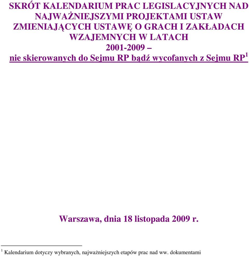 skierowanych do Sejmu RP bądź wycofanych z Sejmu RP 1 Warszawa, dnia 18