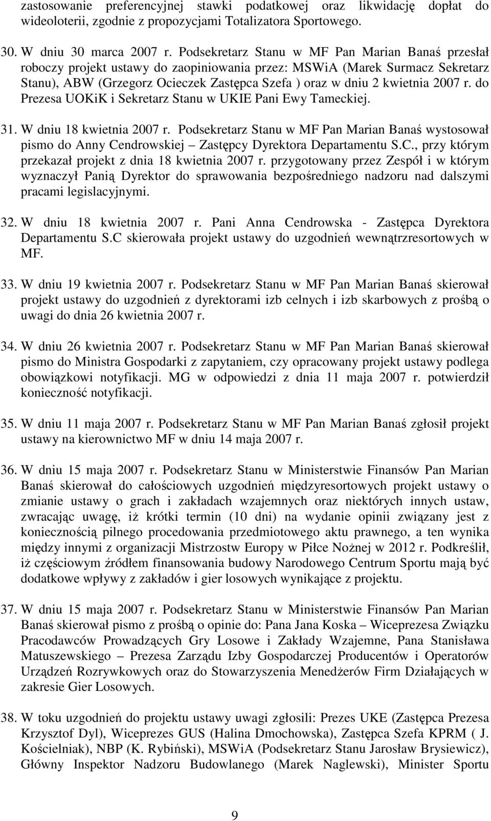 2007 r. do Prezesa UOKiK i Sekretarz Stanu w UKIE Pani Ewy Tameckiej. 31. W dniu 18 kwietnia 2007 r.