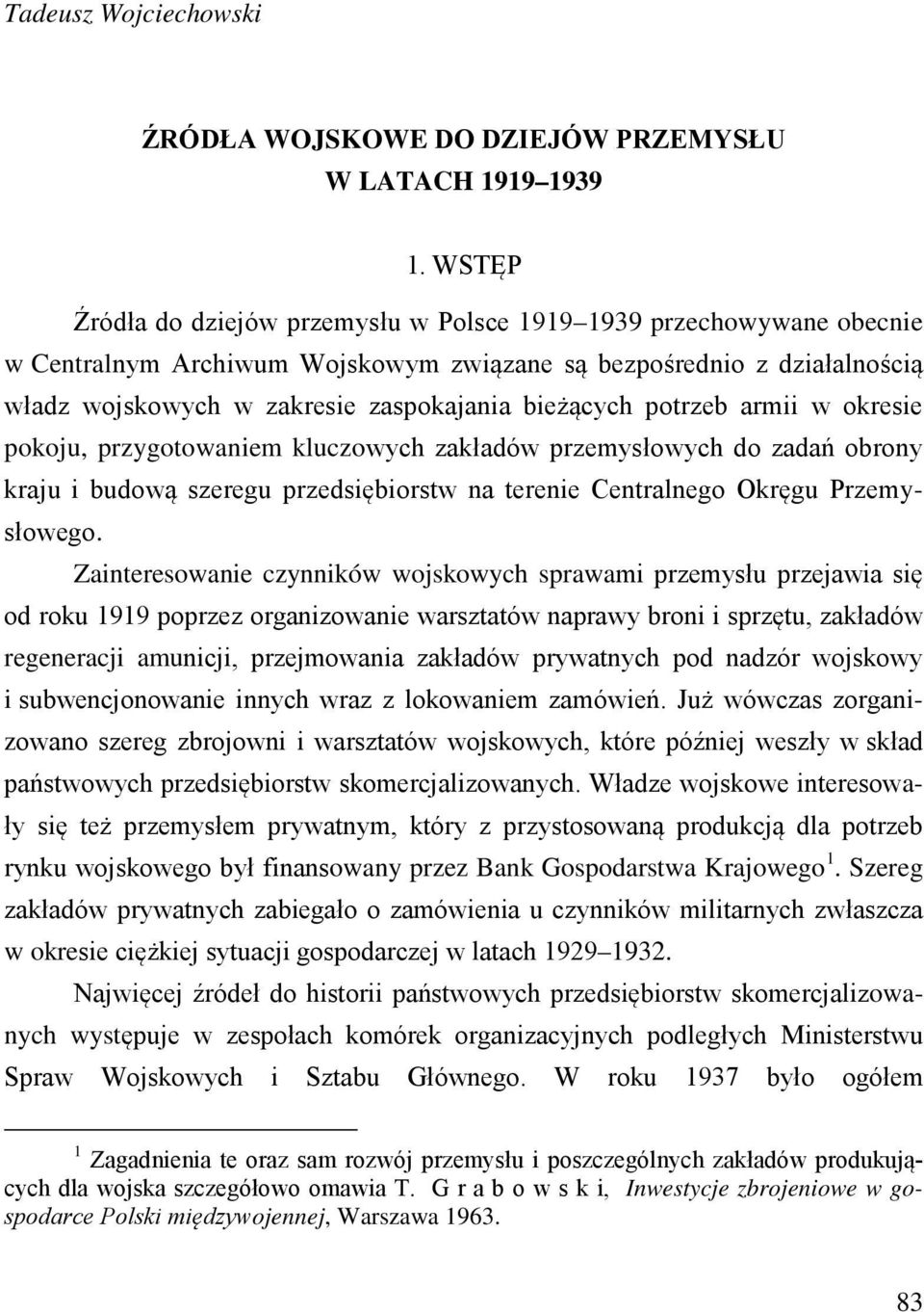 potrzeb armii w okresie pokoju, przygotowaniem kluczowych zakładów przemysłowych do zadań obrony kraju i budową szeregu przedsiębiorstw na terenie Centralnego Okręgu Przemysłowego.