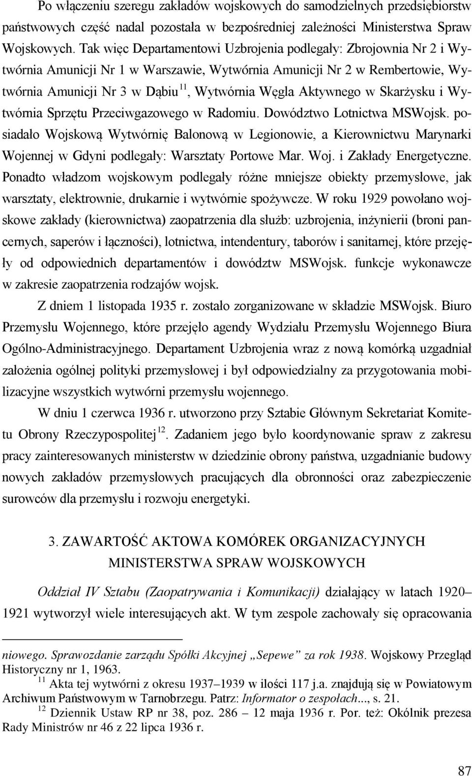 Aktywnego w Skarżysku i Wytwórnia Sprzętu Przeciwgazowego w Radomiu. Dowództwo Lotnictwa MSWojsk.