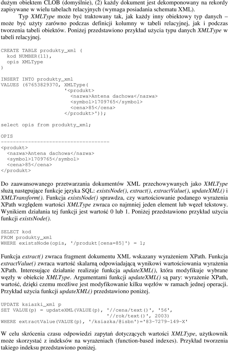 Poniej przedstawiono przykład uycia typu danych XMLType w tabeli relacyjnej.