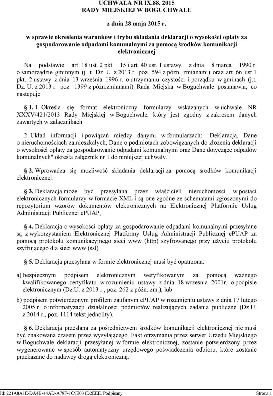 2 pkt 15 i art. 40 ust. 1 ustawy z dnia 8 marca 1990 r. o samorządzie gminnym (j. t. Dz. U. z 2013 r. poz. 594 z późn. zmianami) oraz art. 6n ust.1 pkt. 2 ustawy z dnia 13 września 1996 r.