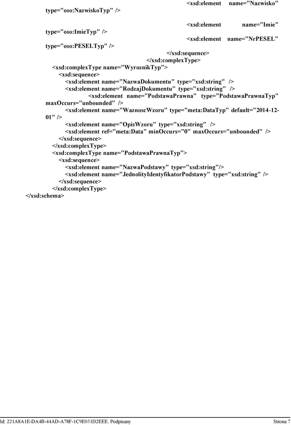 type="meta:datatyp" default="2014-12- 01" name="opiswzoru" type="xsd:string" ref="meta:data" minoccurs="0" maxoccurs="unbounded" <xsd:complextype