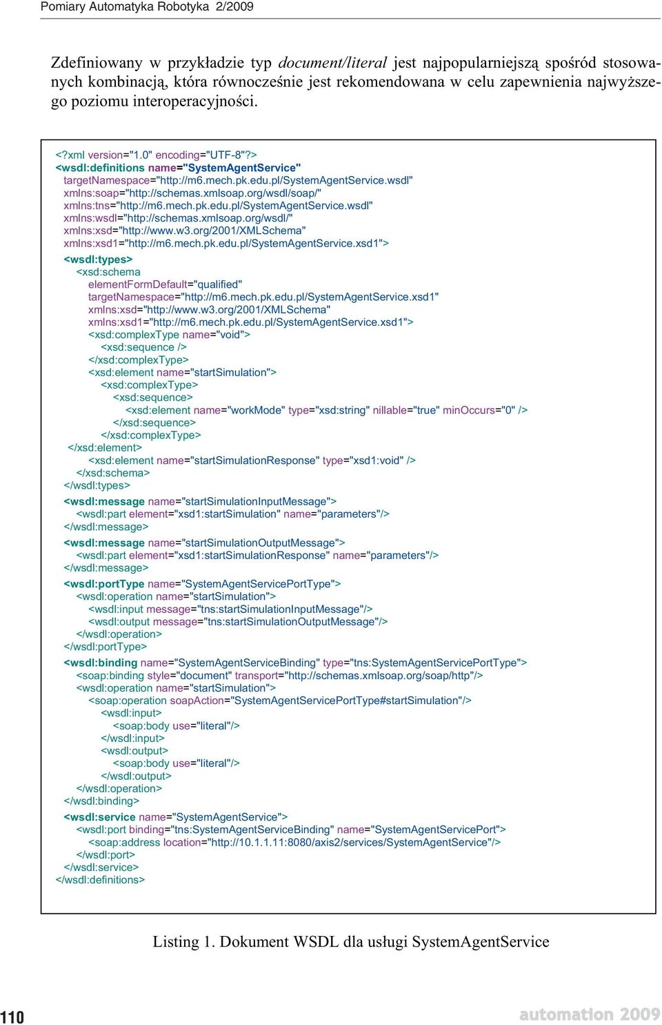 org/wsdl/soap/" xmlns:tns="http://m6.mech.pk.edu.pl/systemagentservice.wsdl" xmlns:wsdl="http://schemas.xmlsoap.org/wsdl/" xmlns:xsd="http://www.w3.org/2001/xmlschema" xmlns:xsd1="http://m6.mech.pk.edu.pl/systemagentservice.xsd1"> <wsdl:types> <xsd:schema elementformdefault="qualified" targetnamespace="http://m6.