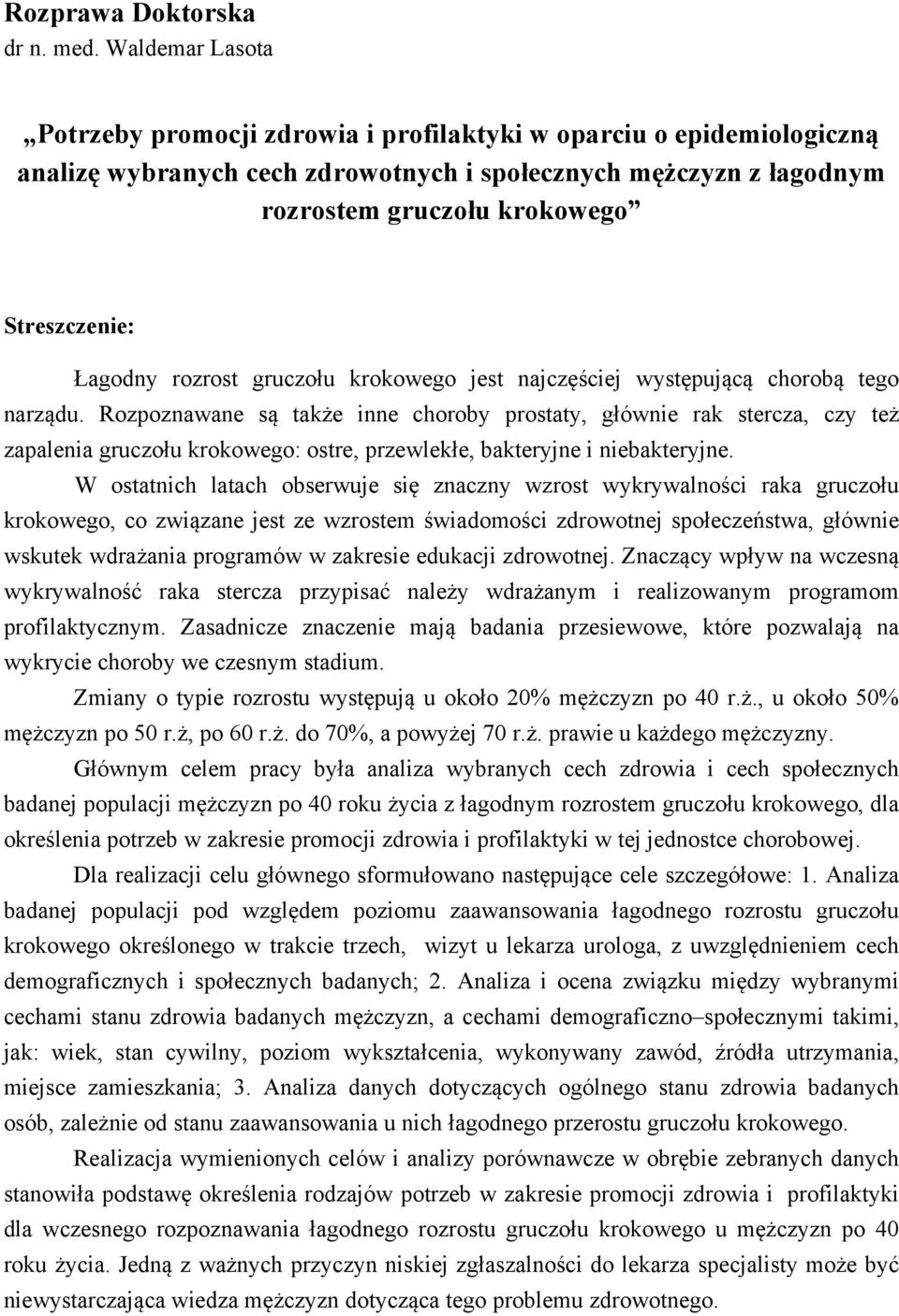 Łagodny rozrost gruczołu krokowego jest najczęściej występującą chorobą tego narządu.