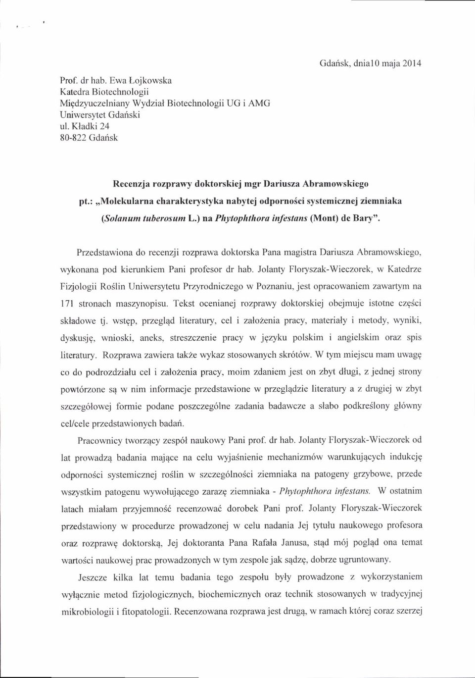 ) na Phytophthora infestans (Mont) de Bary". Przedstawiona do recenzji rozprawa doktorska Pana magistra Dariusza Abramowskiego. wykonana pod kierunkiem Pani profesor dr hab.
