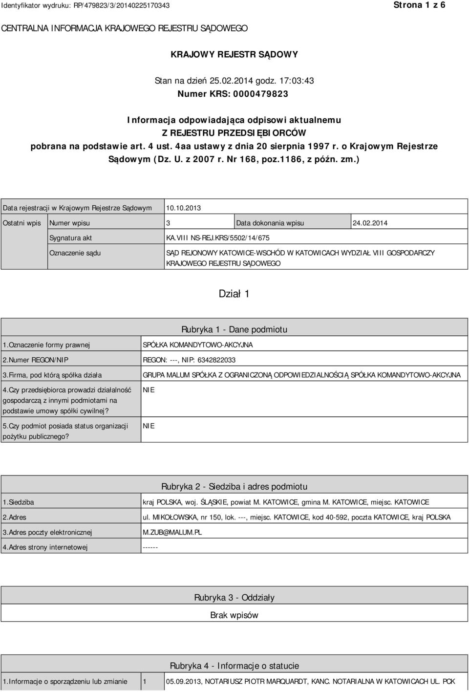 o Krajowym Rejestrze Sądowym (Dz. U. z 2007 r. Nr 168, poz.1186, z późn. zm.) Data rejestracji w Krajowym Rejestrze Sądowym 10.10.2013 Ostatni wpis Numer wpisu 3 Data dokonania wpisu 24.02.