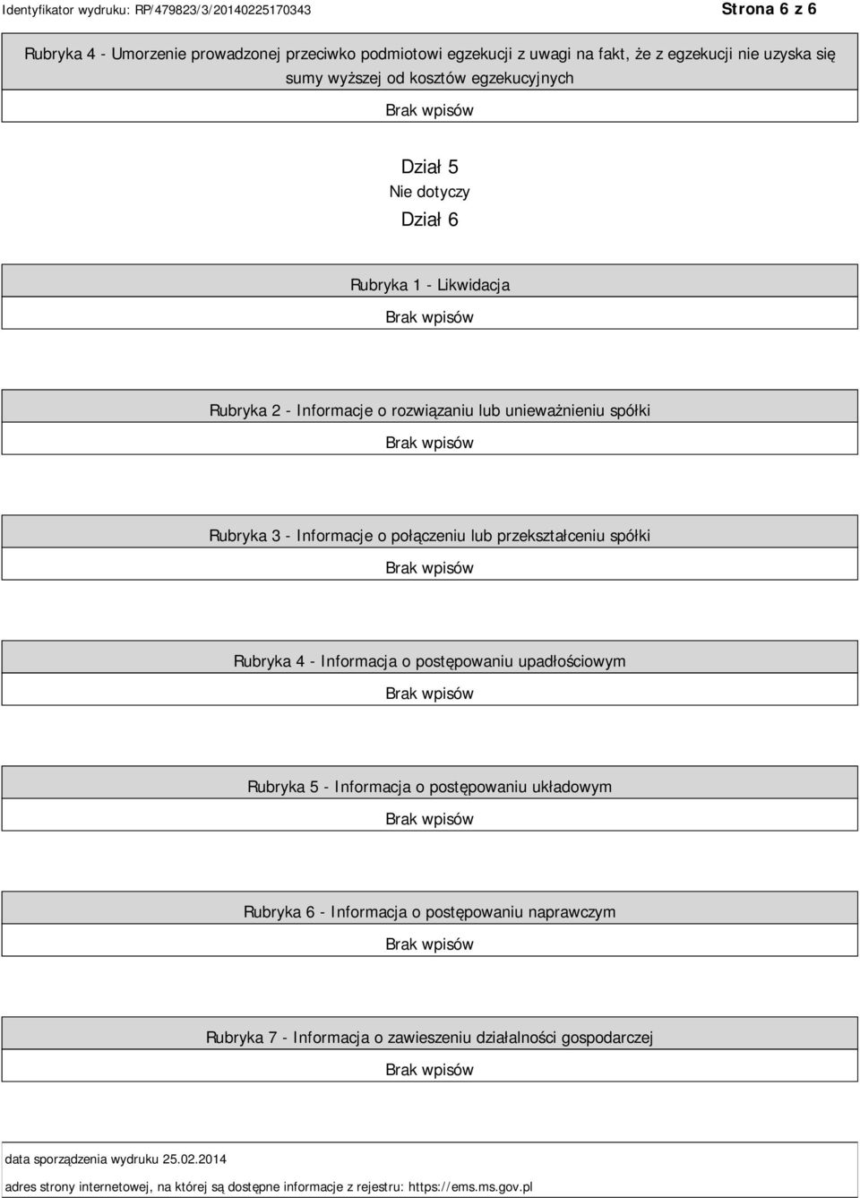 Rubryka 4 - Informacja o postępowaniu upadłościowym Rubryka 5 - Informacja o postępowaniu układowym Rubryka 6 - Informacja o postępowaniu naprawczym Rubryka 7 -