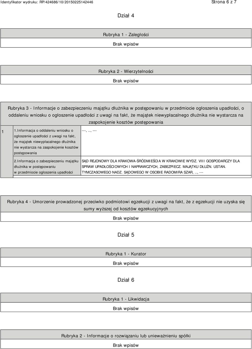 Informacja o oddaleniu wniosku o ogłoszenie upadłości z uwagi na fakt, że majątek niewypłacalnego dłużnika nie wystarcza na zaspokojenie kosztów postępowania 2.