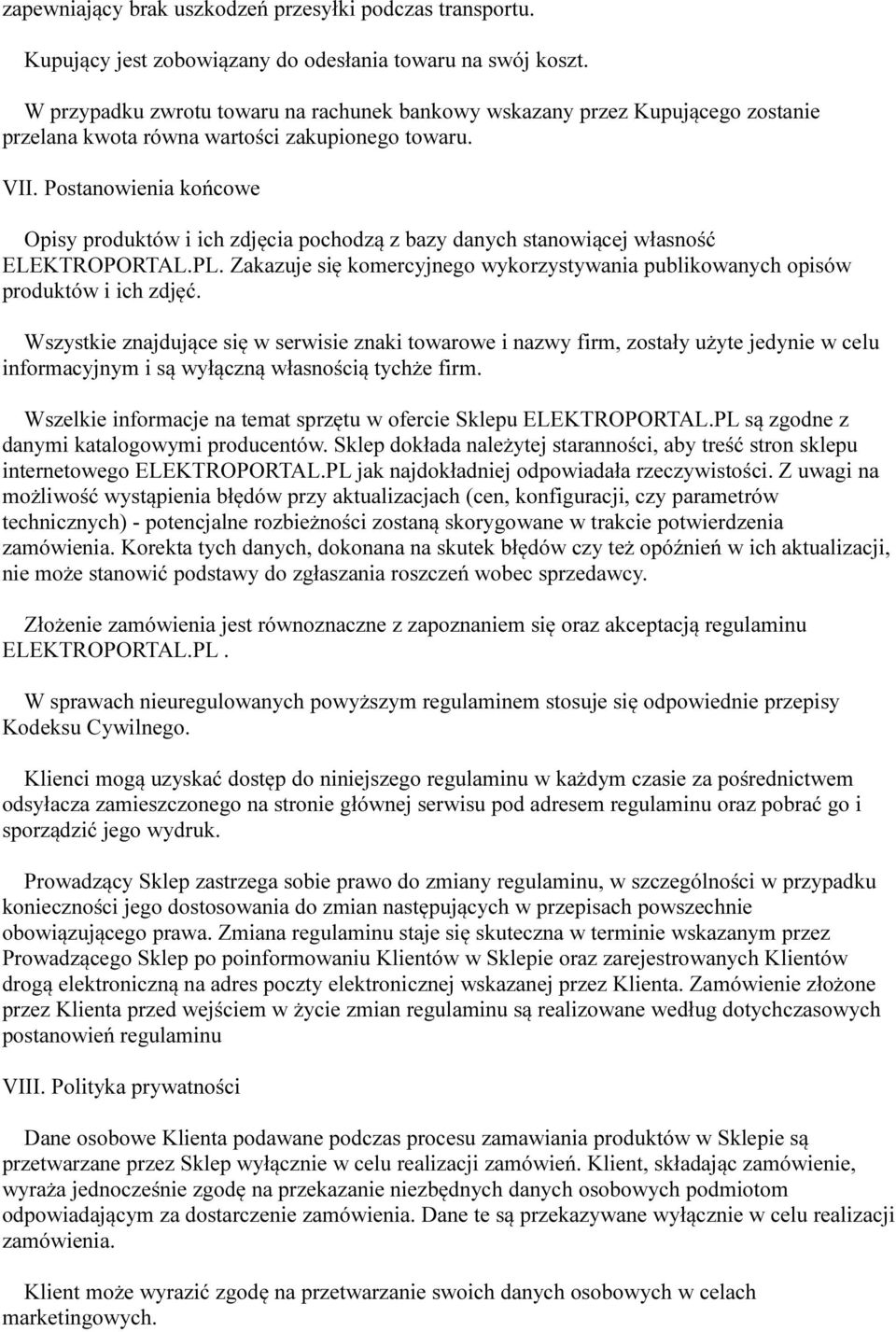 Postanowienia końcowe Opisy produktów i ich zdjęcia pochodzą z bazy danych stanowiącej własność ELEKTROPORTAL.PL. Zakazuje się komercyjnego wykorzystywania publikowanych opisów produktów i ich zdjęć.