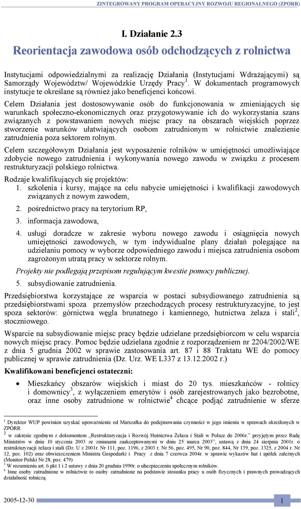 W dokumentach programowych instytucje te określane są również jako beneficjenci końcowi.