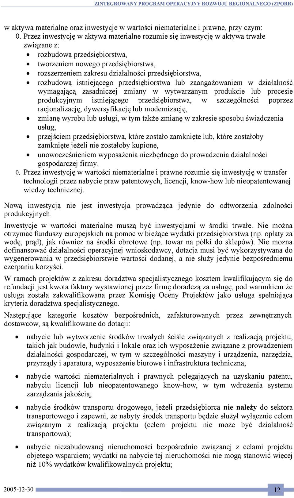 przedsiębiorstwa, rozbudową istniejącego przedsiębiorstwa lub zaangażowaniem w działalność wymagającą zasadniczej zmiany w wytwarzanym produkcie lub procesie produkcyjnym istniejącego