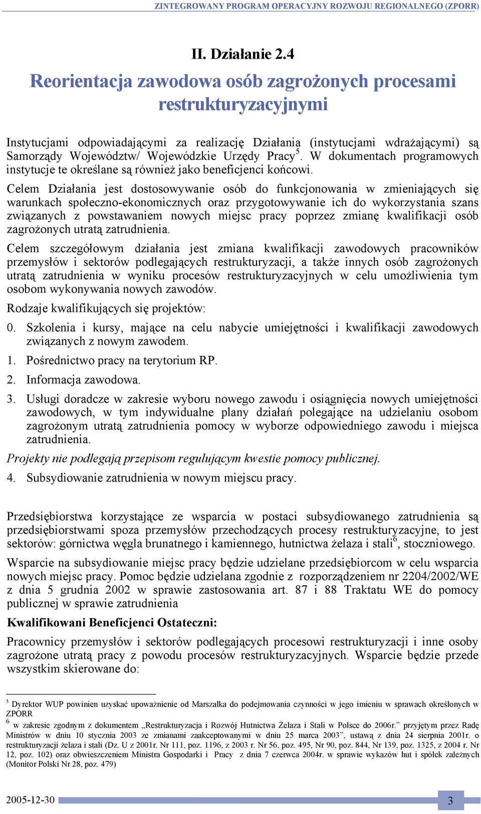 Pracy 5. W dokumentach programowych instytucje te określane są również jako beneficjenci końcowi.