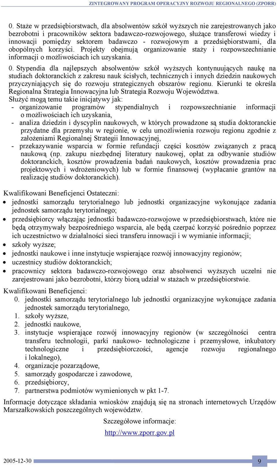 Stypendia dla najlepszych absolwentów szkół wyższych kontynuujących naukę na studiach doktoranckich z zakresu nauk ścisłych, technicznych i innych dziedzin naukowych przyczyniających się do rozwoju