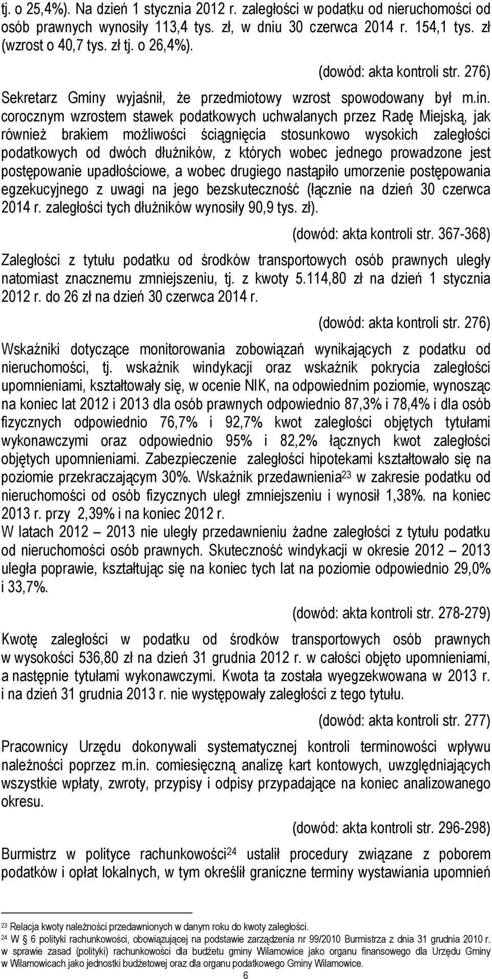 wyjaśnił, że przedmiotowy wzrost spowodowany był m.in.