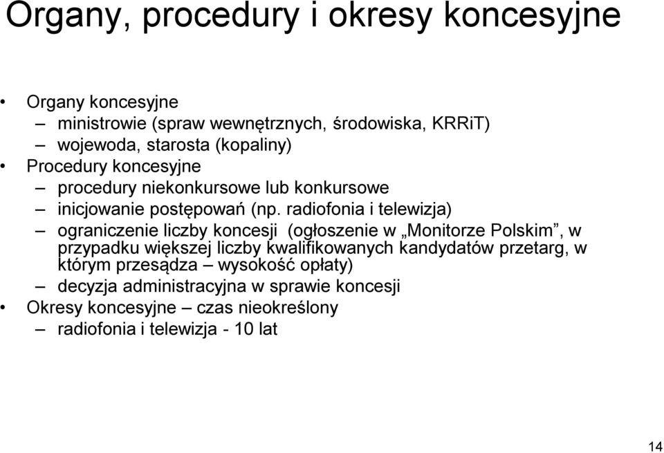 radiofonia i telewizja) ograniczenie liczby koncesji (ogłoszenie w Monitorze Polskim, w przypadku większej liczby kwalifikowanych