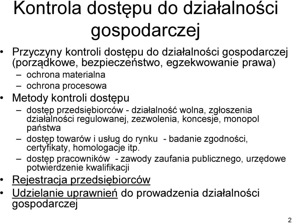 regulowanej, zezwolenia, koncesje, monopol państwa dostęp towarów i usług do rynku - badanie zgodności, certyfikaty, homologacje itp.