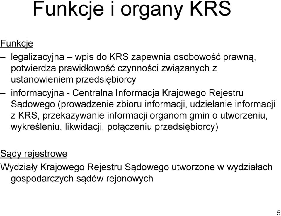 zbioru informacji, udzielanie informacji z KRS, przekazywanie informacji organom gmin o utworzeniu, wykreśleniu,