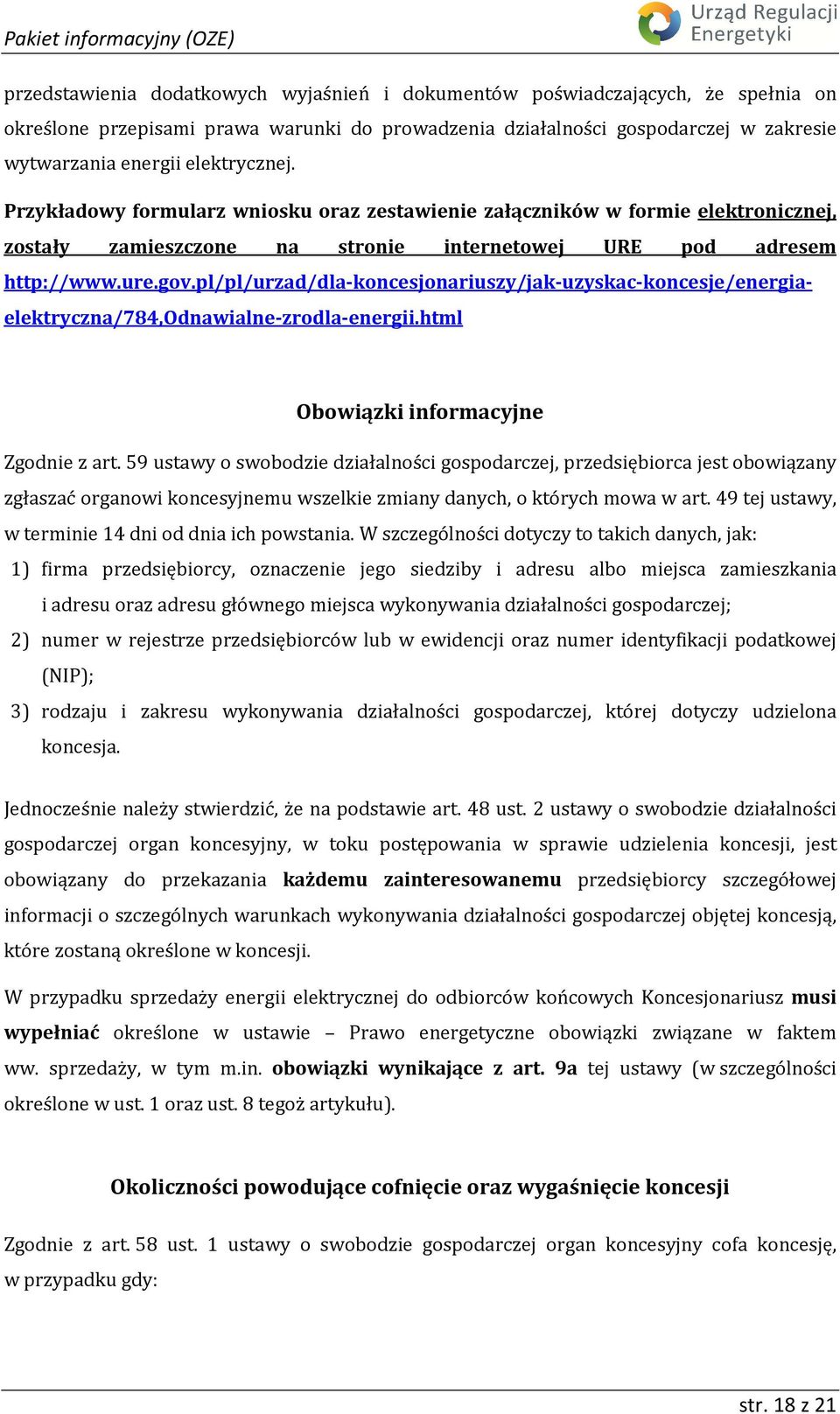 pl/pl/urzad/dla-koncesjonariuszy/jak-uzyskac-koncesje/energiaelektryczna/784,odnawialne-zrodla-energii.html Obowiązki informacyjne Zgodnie z art.
