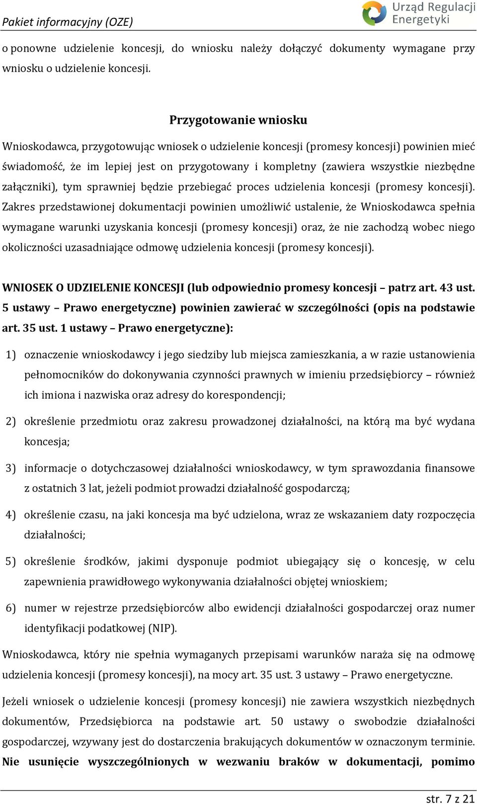 załączniki), tym sprawniej będzie przebiegać proces udzielenia koncesji (promesy koncesji).