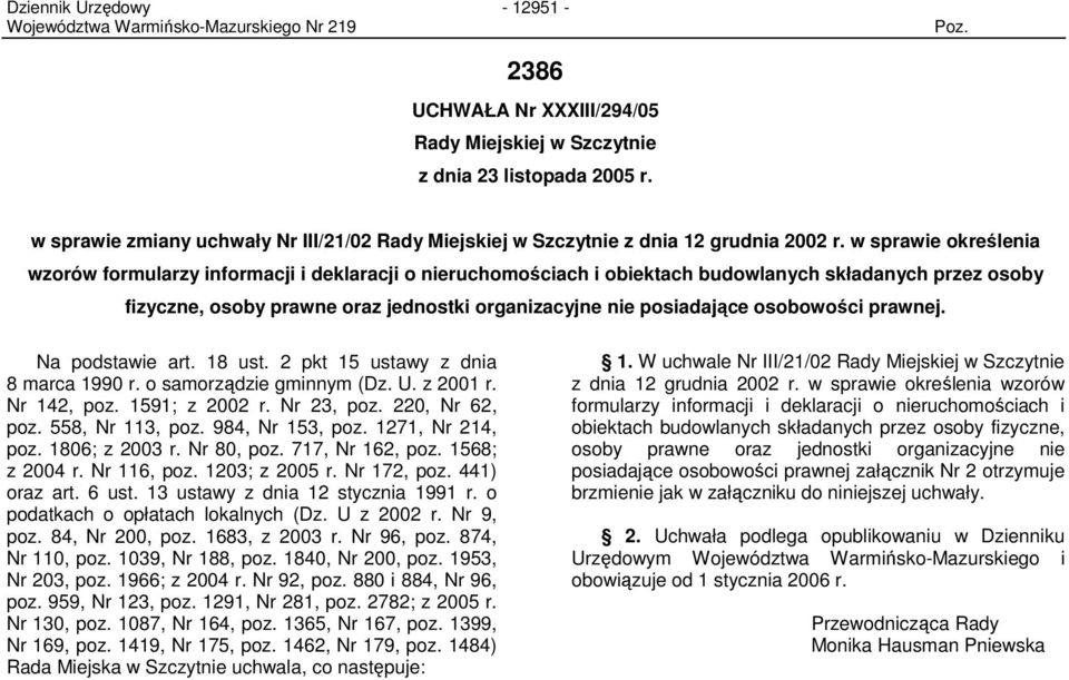 osobowości prawnej. Na podstawie art. 18 ust. 2 pkt 15 ustawy z dnia 8 marca 1990 r. o samorządzie gminnym (Dz. U. z 2001 r. Nr 142, poz. 1591; z 2002 r. Nr 23, poz. 220, Nr 62, poz. 558, Nr 113, poz.