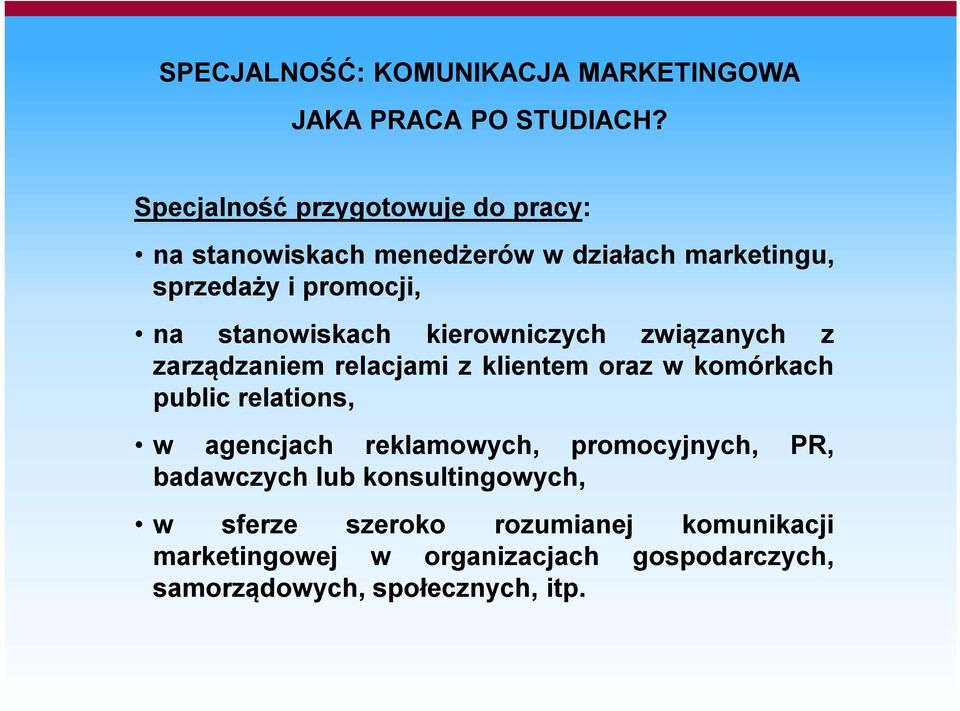 stanowiskach kierowniczych związanych z zarządzaniem relacjami z klientem oraz w komórkach public relations, w