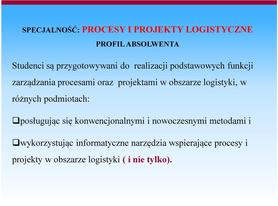 w różnych podmiotach: posługując się konwencjonalnymi i nowoczesnymi metodami i
