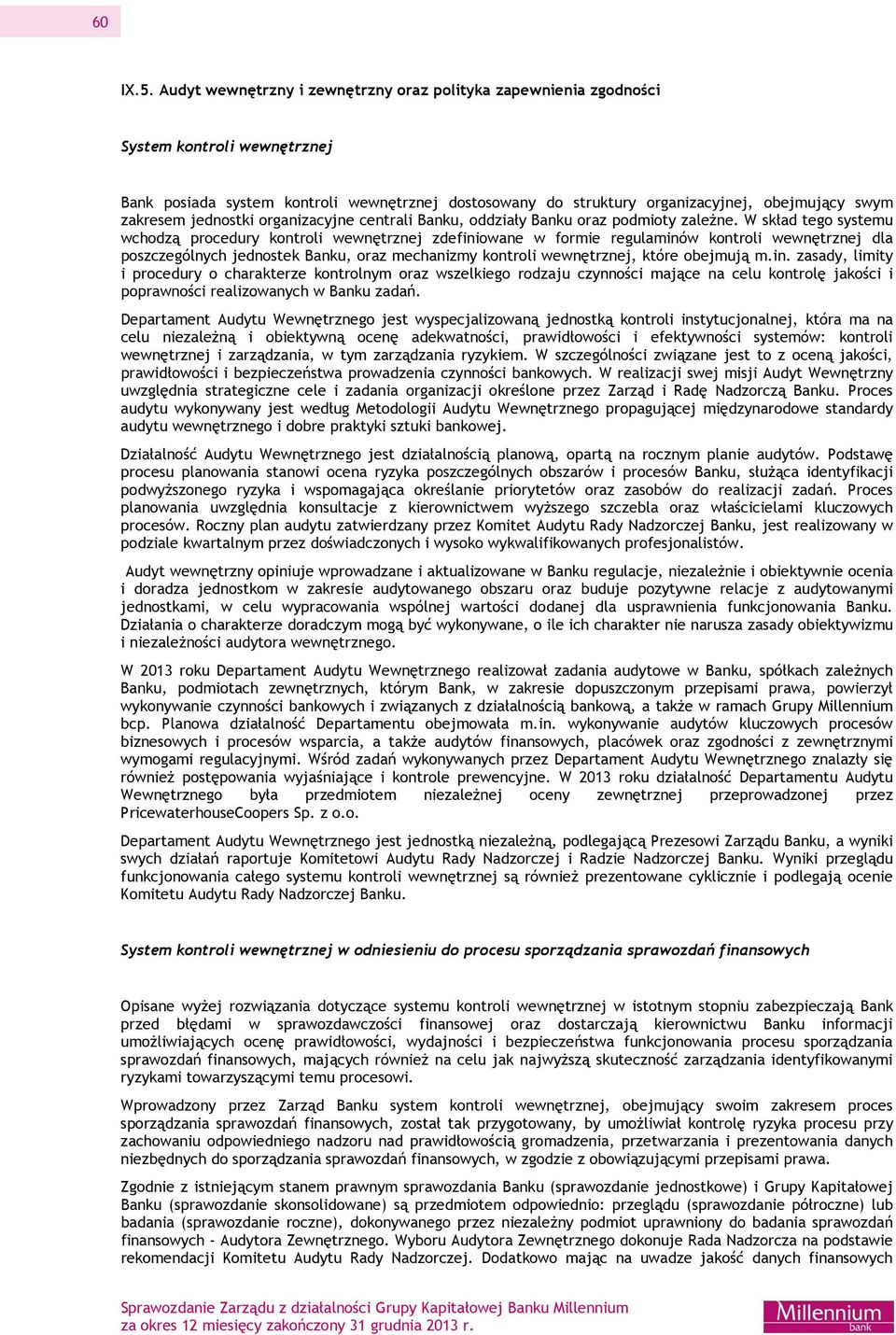 zakresem jednostki organizacyjne centrali Banku, oddziały Banku oraz podmioty zależne.