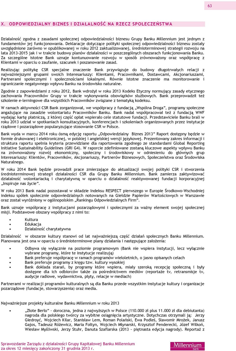 i w trakcie budowy planów działalności w poszczególnych obszarach funkcjonowania Banku.