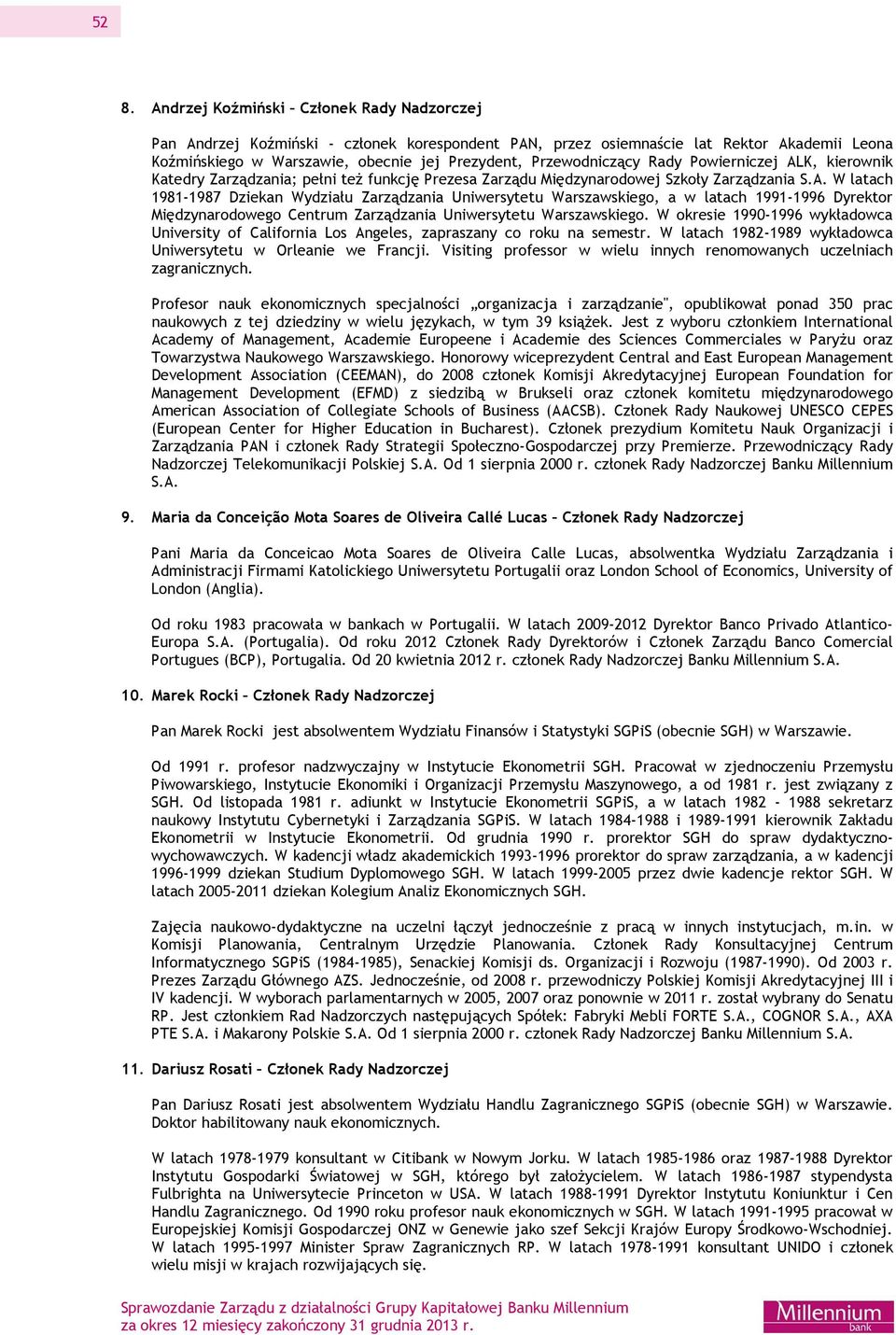 K, kierownik Katedry Zarządzania; pełni też funkcję Prezesa Zarządu Międzynarodowej Szkoły Zarządzania S.A.