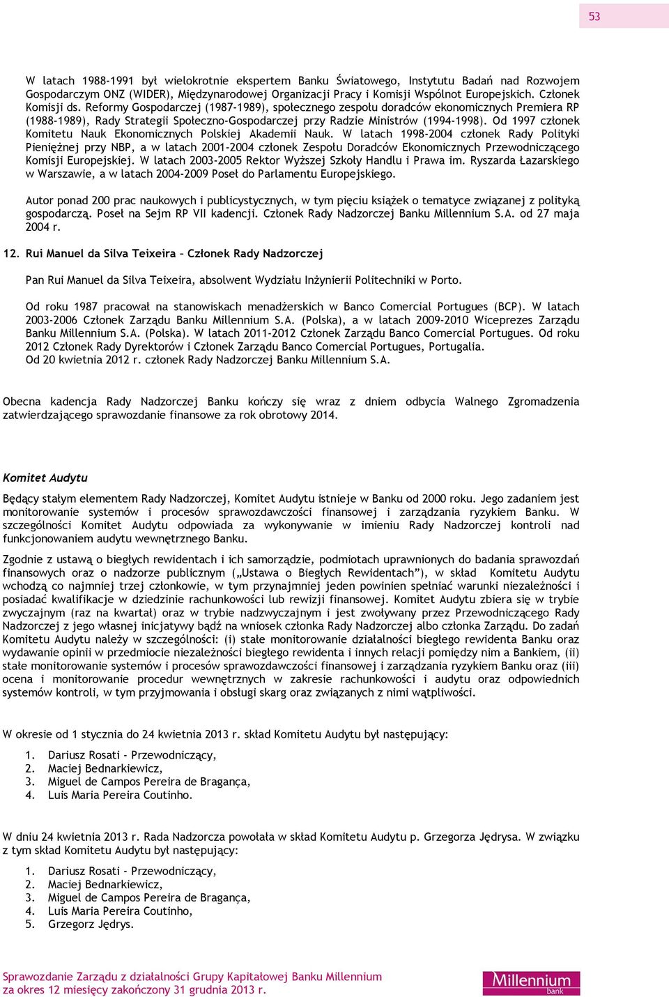 Od 1997 członek Komitetu Nauk Ekonomicznych Polskiej Akademii Nauk.