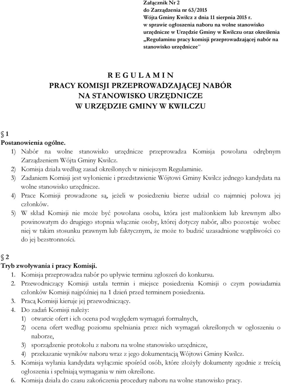 PRACY KOMISJI PRZEPROWADZAJĄCEJ NABÓR NA STANOWISKO URZĘDNICZE W URZĘDZIE GMINY W KWILCZU 1 Postanowienia ogólne.