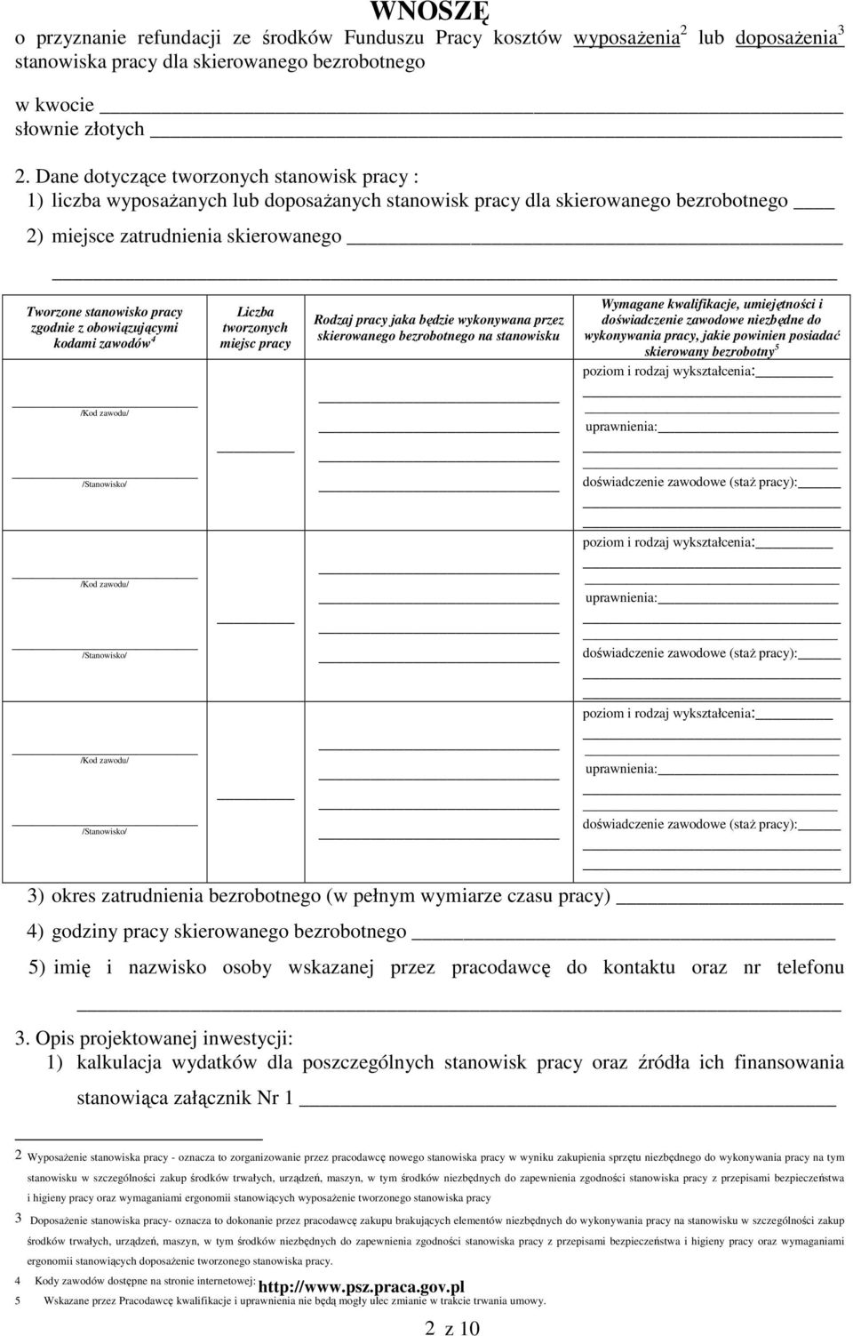 zgodnie z obowiązującymi kodami zawodów 4 /Kod zawodu/ /Stanowisko/ /Kod zawodu/ /Stanowisko/ /Kod zawodu/ /Stanowisko/ Liczba tworzonych miejsc pracy Rodzaj pracy jaka będzie wykonywana przez