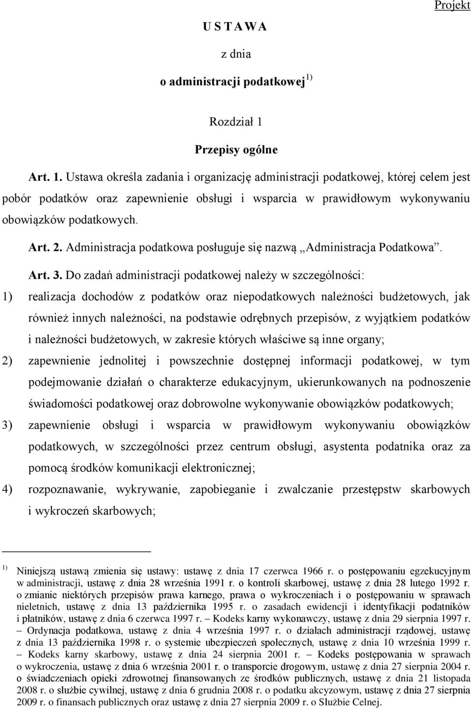 Art. 2. Administracja podatkowa posługuje się nazwą Administracja Podatkowa. Art. 3.